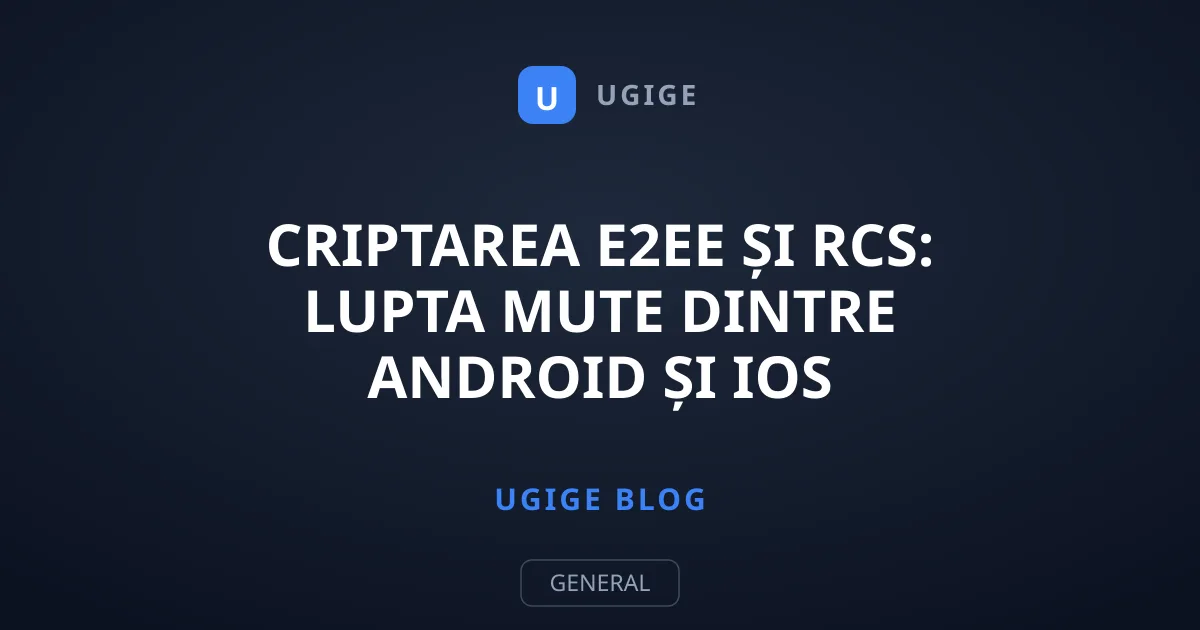 Criptarea E2EE și RCS: Lupta Mute dintre Android și iOS